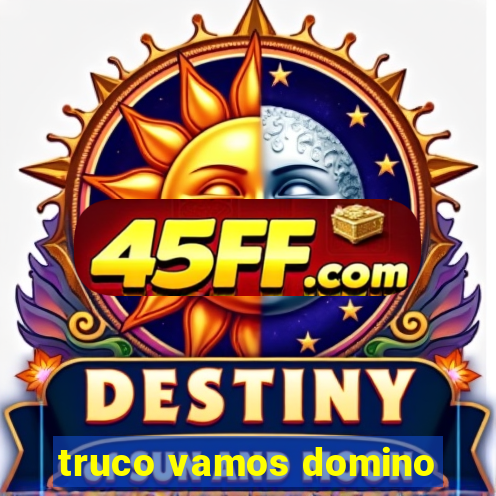 truco vamos domino